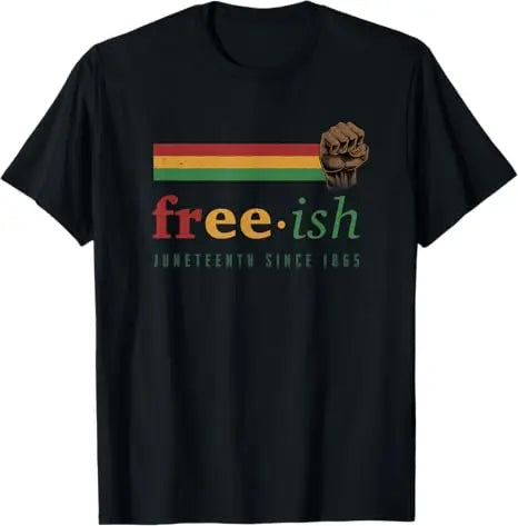 Free Shipping Juneteenth June 1865 Black History African American Freedom Free-ish T-Shirt