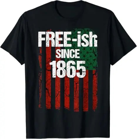 Free Shipping Juneteenth June 1865 Black History African American Freedom Free-ish T-Shirt