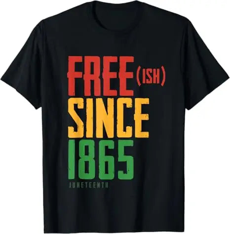 Free Shipping Juneteenth June 1865 Black History African American Freedom Free-ish T-Shirt
