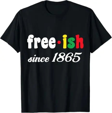 Free Shipping Juneteenth June 1865 Black History African American Freedom Free-ish T-Shirt