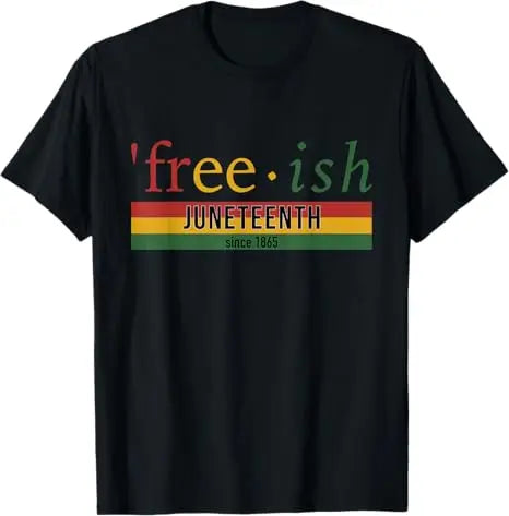 Free Shipping Juneteenth June 1865 Black History African American Freedom Free-ish T-Shirt