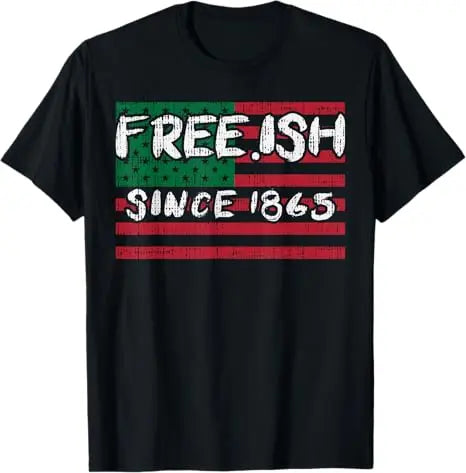 Free Shipping Juneteenth June 1865 Black History African American Freedom Free-ish T-Shirt