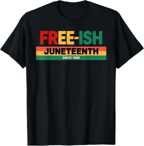 Free Shipping Juneteenth June 1865 Black History African American Freedom Free-ish T-Shirt