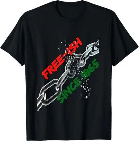 Free Shipping Juneteenth June 1865 Black History African American Freedom Free-ish T-Shirt