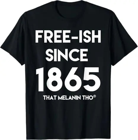 Free Shipping Juneteenth June 1865 Black History African American Freedom Free-ish T-Shirt