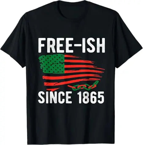 Free Shipping Juneteenth June 1865 Black History African American Freedom Free-ish T-Shirt