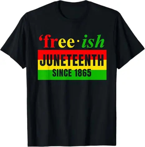 Free Shipping Juneteenth June 1865 Black History African American Freedom Free-ish T-Shirt