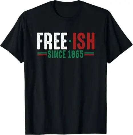 Free Shipping Juneteenth June 1865 Black History African American Freedom Free-ish T-Shirt