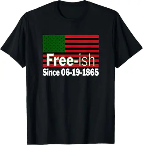 Free Shipping Juneteenth June 1865 Black History African American Freedom Free-ish T-Shirt
